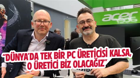 A­c­e­r­:­ ­S­o­n­ ­k­a­l­a­n­ ­P­C­ ­ü­r­e­t­i­c­i­s­i­ ­b­i­z­ ­o­l­a­c­a­ğ­ı­z­!­